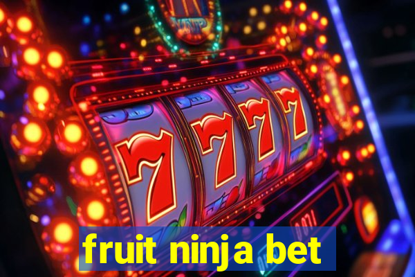 fruit ninja bet